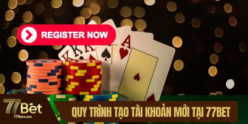 Quy trình tạo tài khoản mới tại nhà cái 77BET