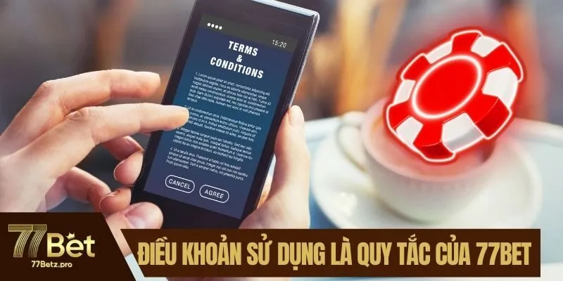 Điều khoản sử dụng là bộ quy tắc của 77BET