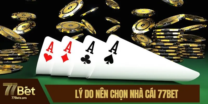 Lý do nên chọn nhà cái 77BET
