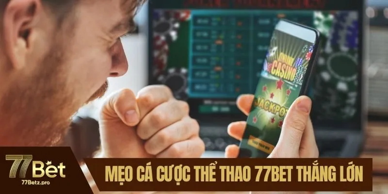 Mẹo cá cược thể thao 77BET thắng lớn