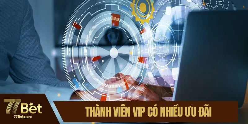 Thành viên VIP có nhiều ưu đãi