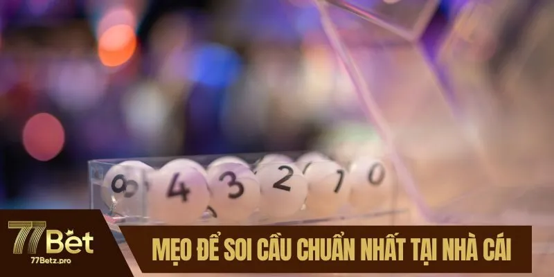 Mẹo để soi cầu chuẩn nhất tại nhà cái
